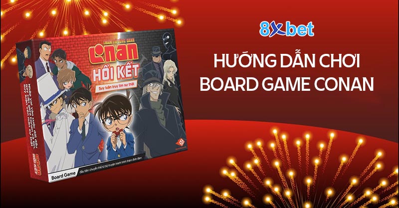 Hướng dẫn cách chơi Board Game Conan cho người mới 3 Cách chơi Board game Conan đơn giản chi tiết nhất